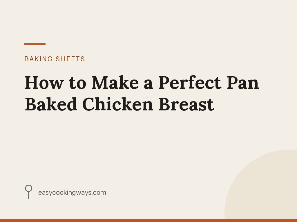 How to Make a Perfect Pan Baked Chicken Breast